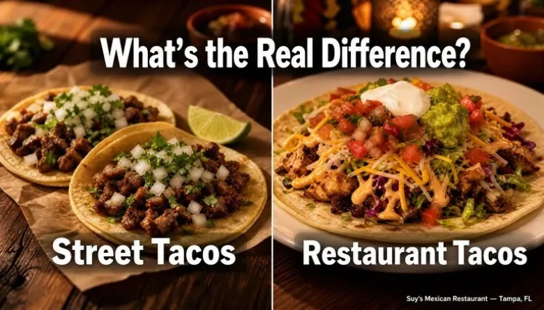 Street Tacos vs. Restaurant Tacos